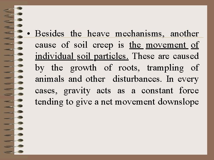  • Besides the heave mechanisms, another cause of soil creep is the movement
