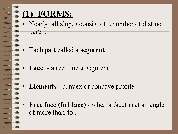 (1) FORMS: • Nearly, all slopes consist of a number of distinct parts :