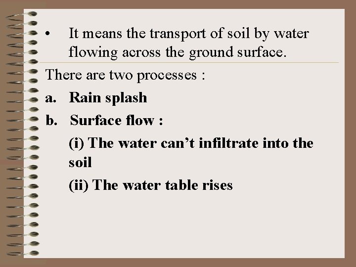  • It means the transport of soil by water flowing across the ground