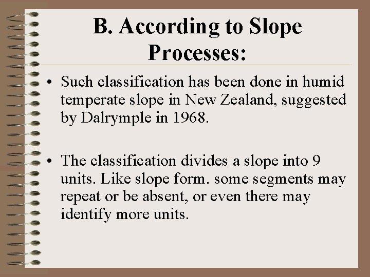B. According to Slope Processes: • Such classification has been done in humid temperate