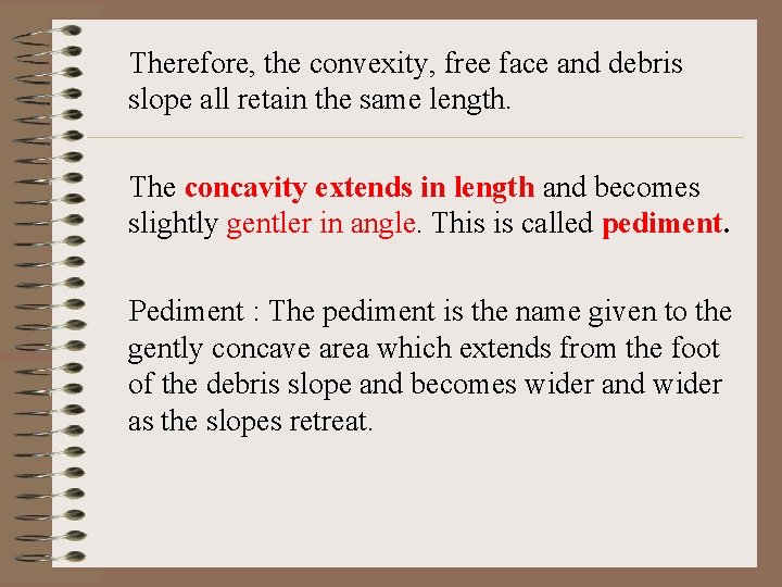  Therefore, the convexity, free face and debris slope all retain the same length.
