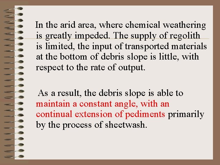  In the arid area, where chemical weathering is greatly impeded. The supply of