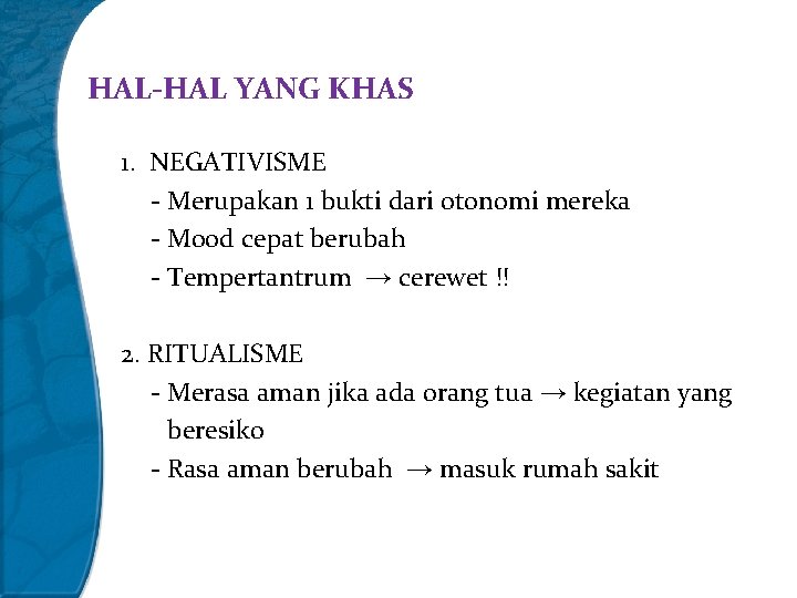 HAL-HAL YANG KHAS 1. NEGATIVISME - Merupakan 1 bukti dari otonomi mereka - Mood