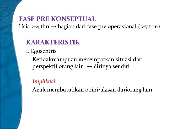 FASE PRE KONSEPTUAL Usia 2 -4 thn → bagian dari fase pre operasional (2