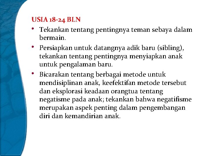 USIA 18 -24 BLN • Tekankan tentang pentingnya teman sebaya dalam bermain. • Persiapkan