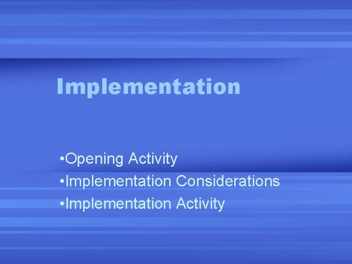 Implementation • Opening Activity • Implementation Considerations • Implementation Activity 