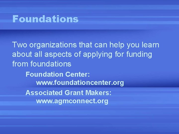 Foundations Two organizations that can help you learn about all aspects of applying for