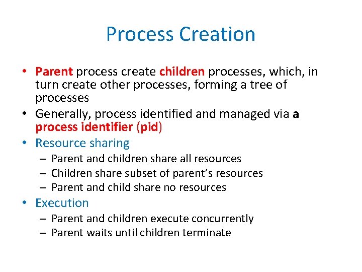 Process Creation • Parent process create children processes, which, in turn create other processes,