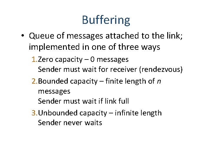 Buffering • Queue of messages attached to the link; implemented in one of three