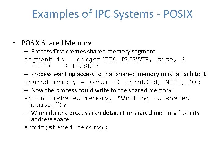 Examples of IPC Systems - POSIX • POSIX Shared Memory – Process first creates