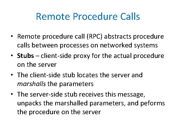 Remote Procedure Calls • Remote procedure call (RPC) abstracts procedure calls between processes on