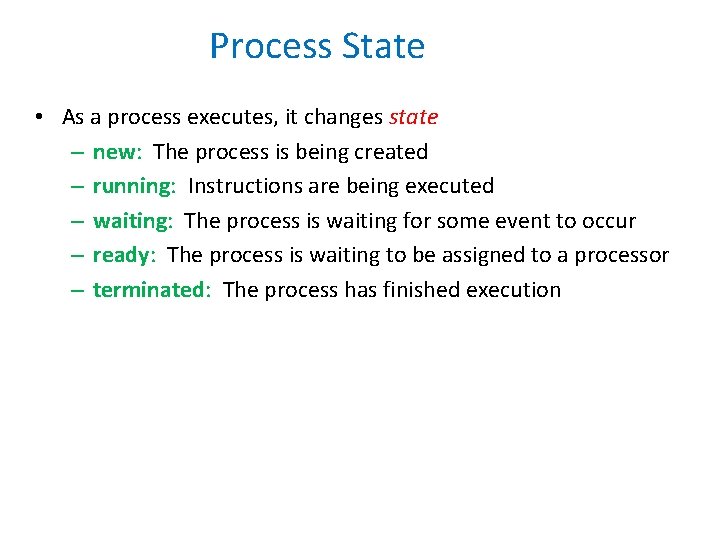 Process State • As a process executes, it changes state – new: The process