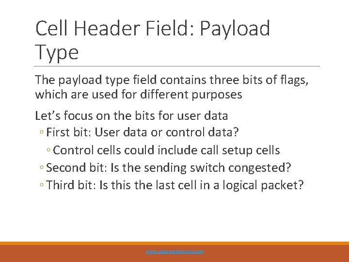 Cell Header Field: Payload Type The payload type field contains three bits of flags,