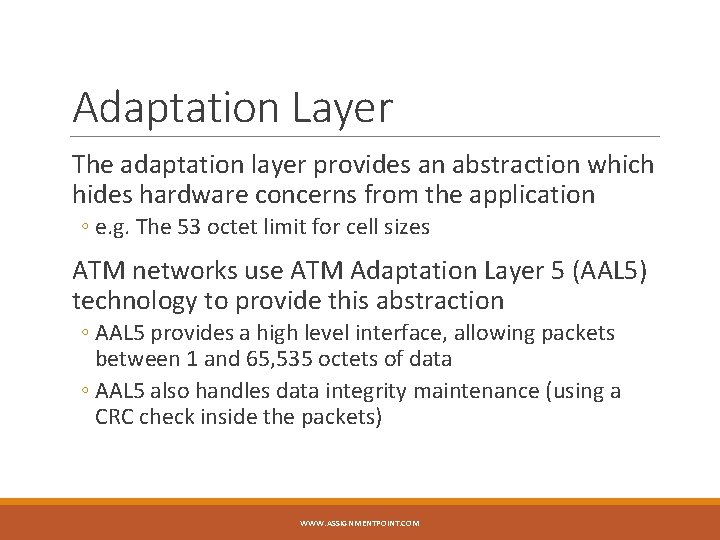 Adaptation Layer The adaptation layer provides an abstraction which hides hardware concerns from the