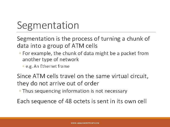 Segmentation is the process of turning a chunk of data into a group of