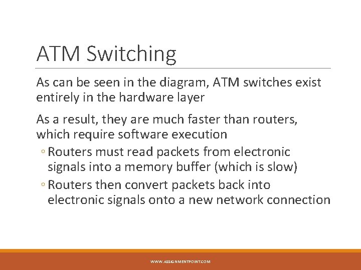 ATM Switching As can be seen in the diagram, ATM switches exist entirely in