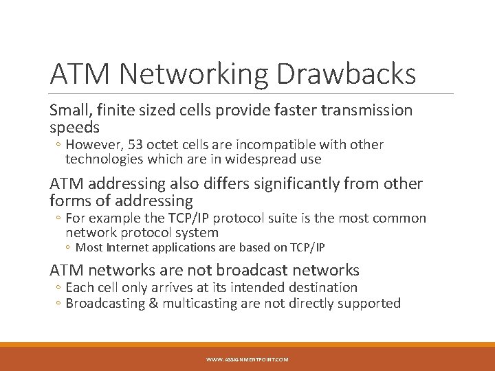 ATM Networking Drawbacks Small, finite sized cells provide faster transmission speeds ◦ However, 53