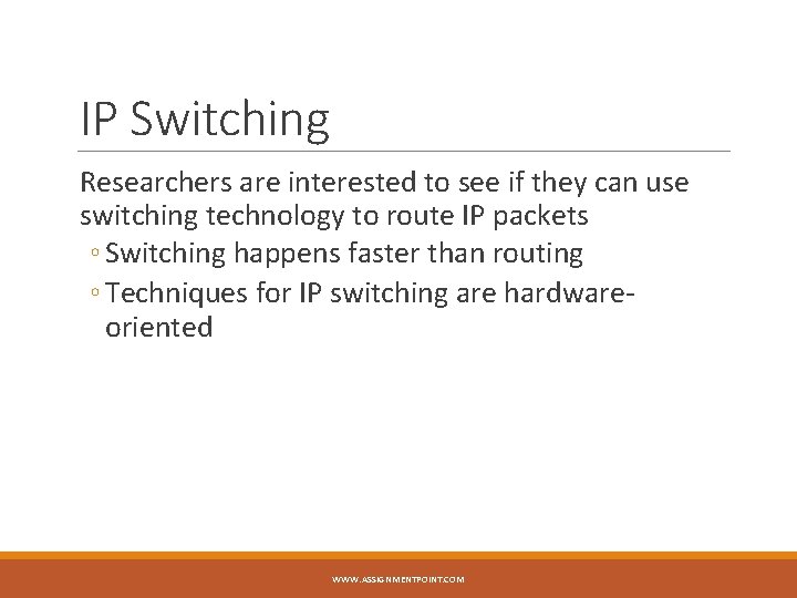 IP Switching Researchers are interested to see if they can use switching technology to