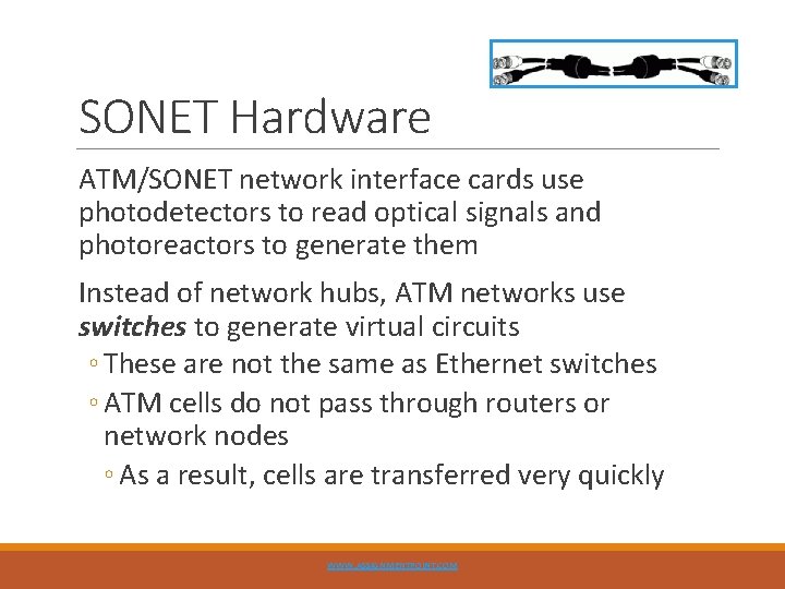 SONET Hardware ATM/SONET network interface cards use photodetectors to read optical signals and photoreactors