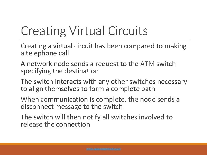 Creating Virtual Circuits Creating a virtual circuit has been compared to making a telephone