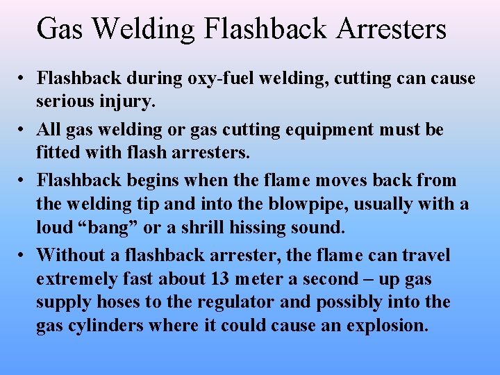 Gas Welding Flashback Arresters • Flashback during oxy-fuel welding, cutting can cause serious injury.