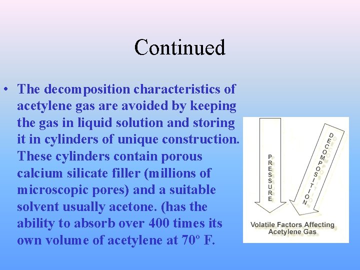 Continued • The decomposition characteristics of acetylene gas are avoided by keeping the gas