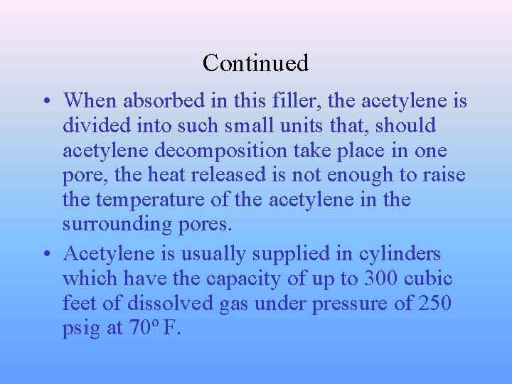 Continued • When absorbed in this filler, the acetylene is divided into such small