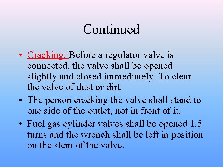 Continued • Cracking: Before a regulator valve is connected, the valve shall be opened