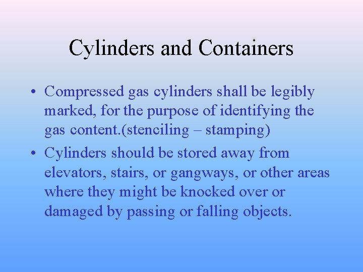 Cylinders and Containers • Compressed gas cylinders shall be legibly marked, for the purpose