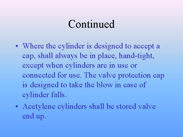 Continued • Where the cylinder is designed to accept a cap, shall always be