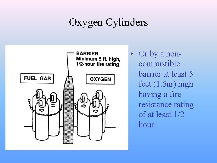 Oxygen Cylinders • Or by a noncombustible barrier at least 5 feet (1. 5