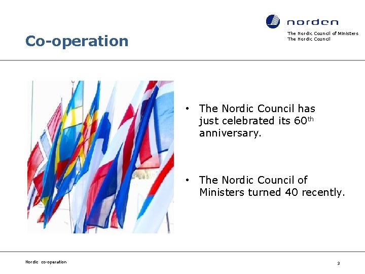 Co-operation The Nordic Council of Ministers The Nordic Council • The Nordic Council has