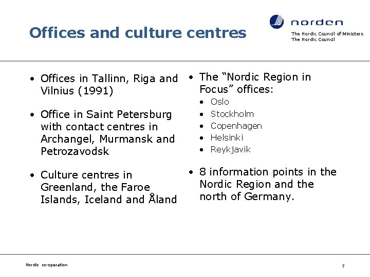 Offices and culture centres The Nordic Council of Ministers The Nordic Council • Offices