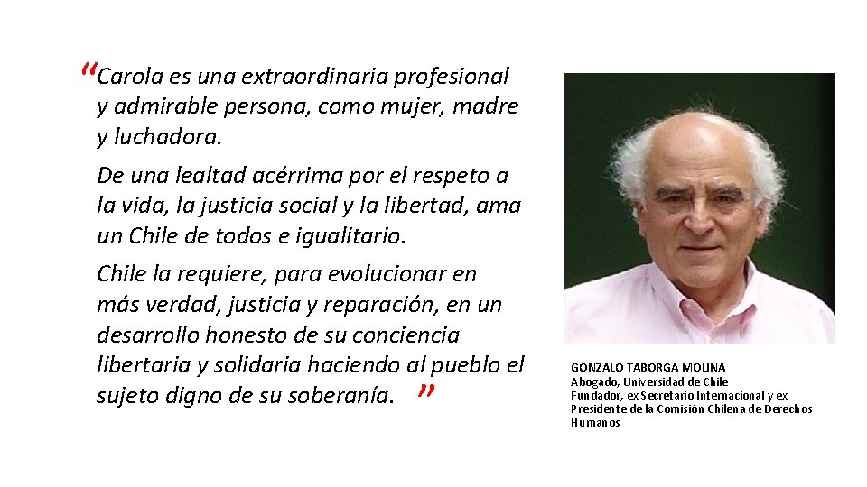 es una extraordinaria profesional “Carola y admirable persona, como mujer, madre y luchadora. De