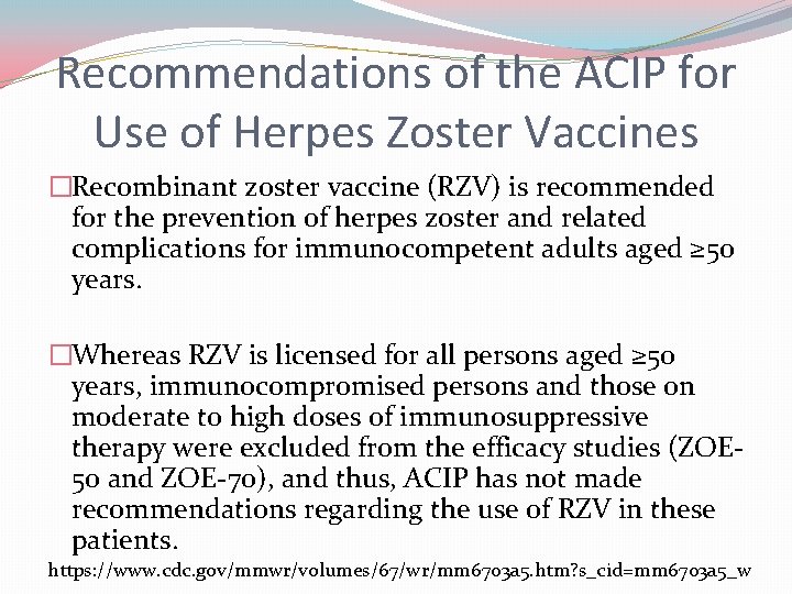 Recommendations of the ACIP for Use of Herpes Zoster Vaccines �Recombinant zoster vaccine (RZV)