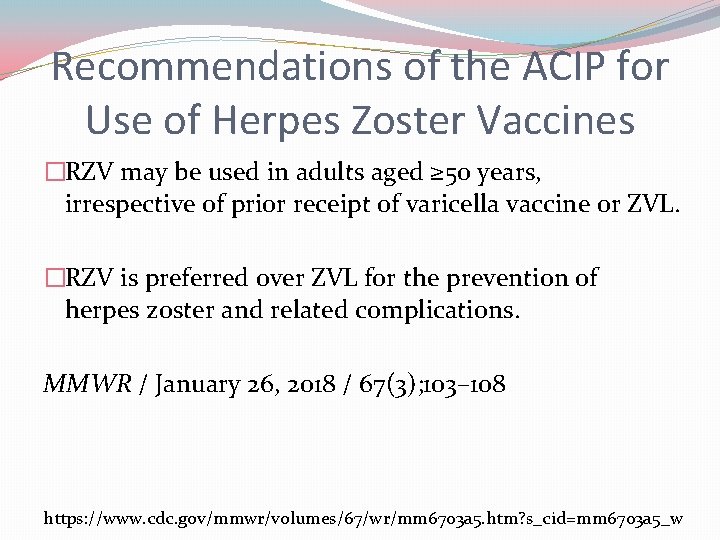 Recommendations of the ACIP for Use of Herpes Zoster Vaccines �RZV may be used