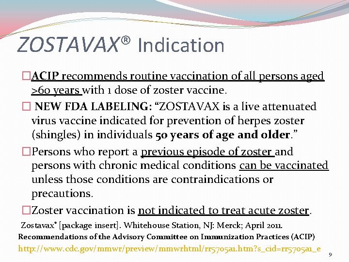 ZOSTAVAX® Indication �ACIP recommends routine vaccination of all persons aged >60 years with 1