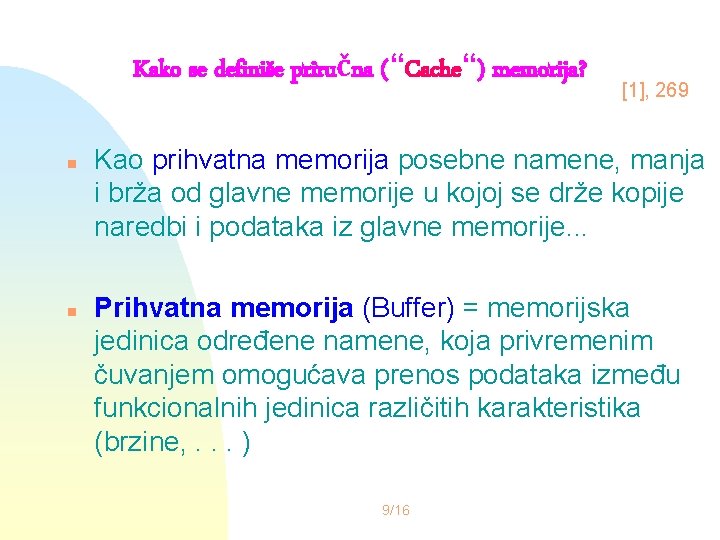 Kako se definiše priručna (“Cache“) memorija? n n [1], 269 Kao prihvatna memorija posebne