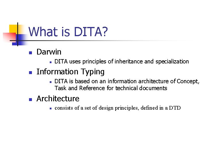 What is DITA? n Darwin n n Information Typing n n DITA uses principles