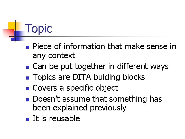 Topic n n n Piece of information that make sense in any context Can