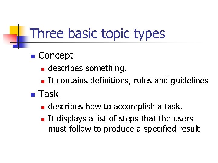 Three basic topic types n Concept n n n describes something. It contains definitions,