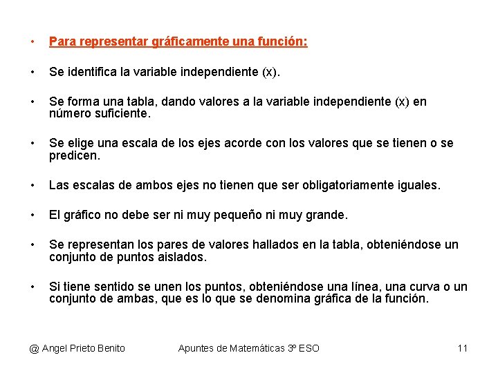  • Para representar gráficamente una función: • Se identifica la variable independiente (x).