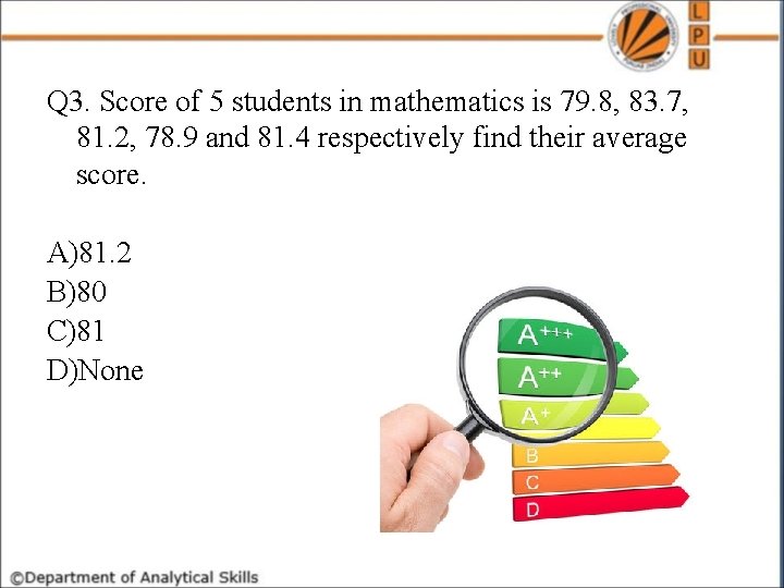 Q 3. Score of 5 students in mathematics is 79. 8, 83. 7, 81.