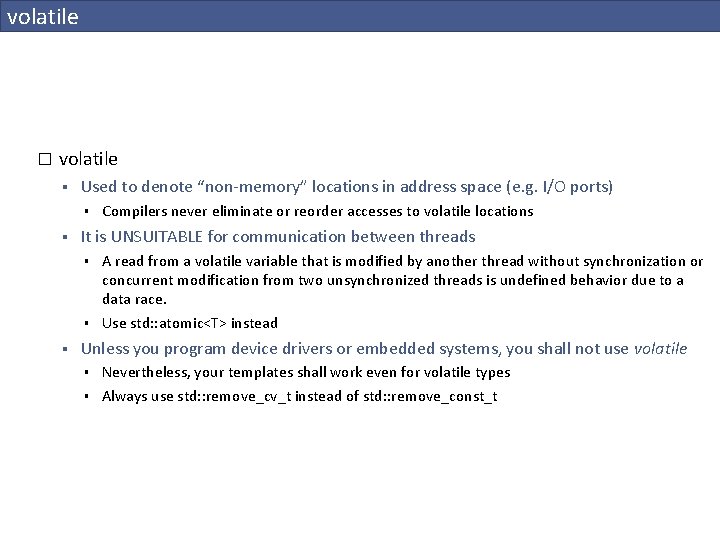 volatile � volatile § Used to denote “non-memory” locations in address space (e. g.