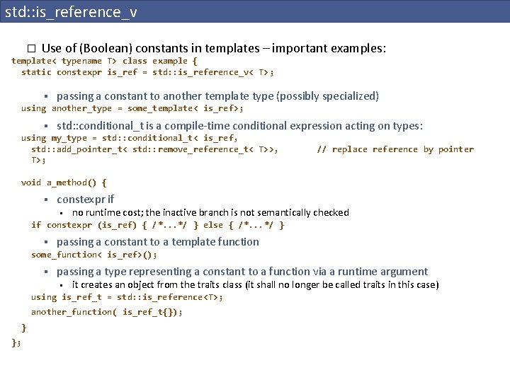 std: : is_reference_v � Use of (Boolean) constants in templates – important examples: template<