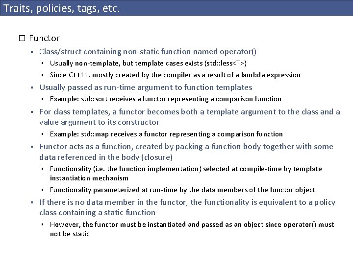 Traits, policies, tags, etc. � Functor § Class/struct containing non-static function named operator() §