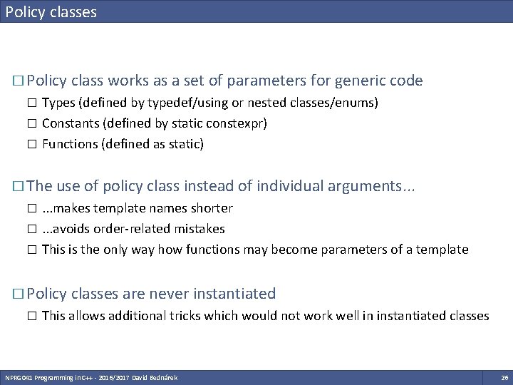 Policy classes � Policy class works as a set of parameters for generic code