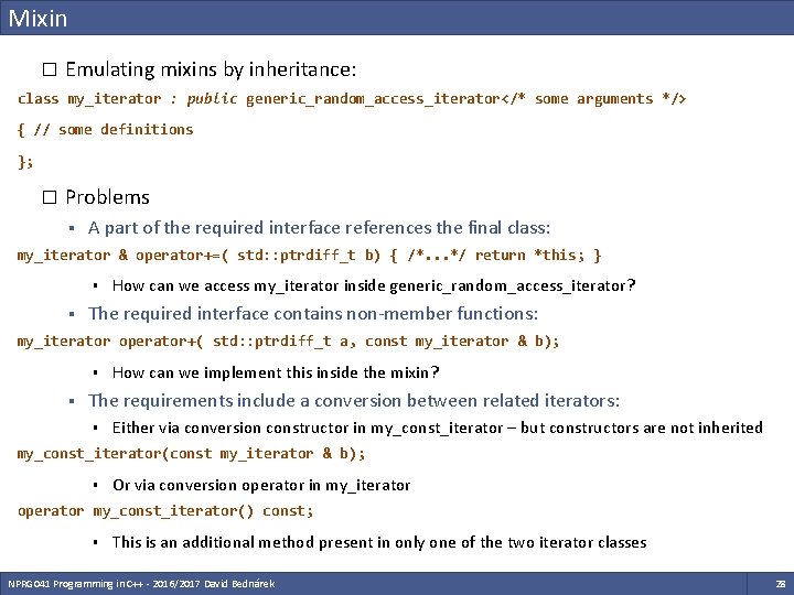 Mixin � Emulating mixins by inheritance: class my_iterator : public generic_random_access_iterator</* some arguments */>