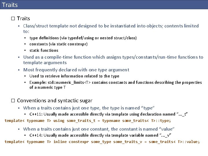 Traits � Traits § Class/struct template not designed to be instantiated into objects; contents