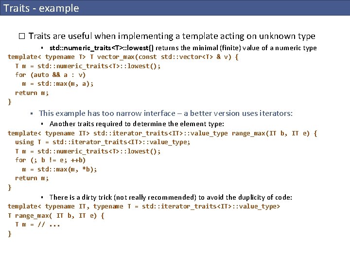 Traits - example � Traits are useful when implementing a template acting on unknown